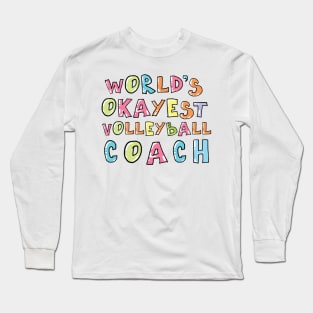 World's Okayest Volleyball Coach Gift Idea Long Sleeve T-Shirt